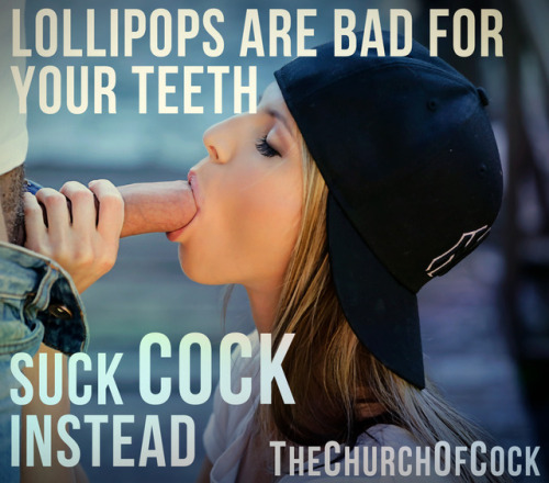 thechurchofcock:lollipops are bad for your teeth… suck cock...