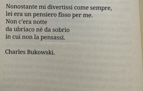 illusionedimestesso:Charles Bukowski