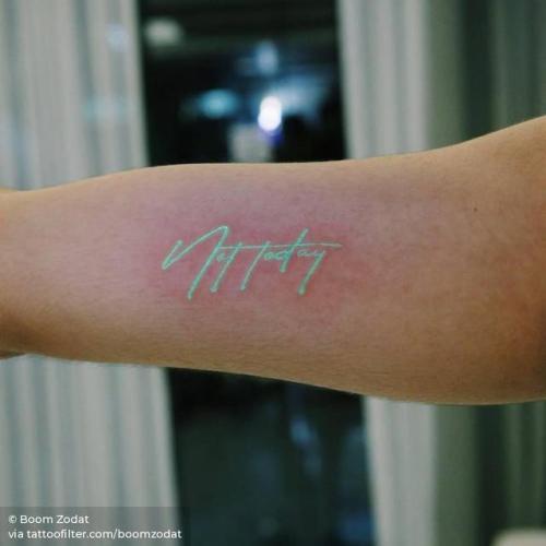 By Boom Zodat, done at Tattoos Boom Zodat, Bangkok.... boomzodat;small;inner arm;languages;tiny;ifttt;little;english;not today;lettering;quotes;english tattoo quotes
