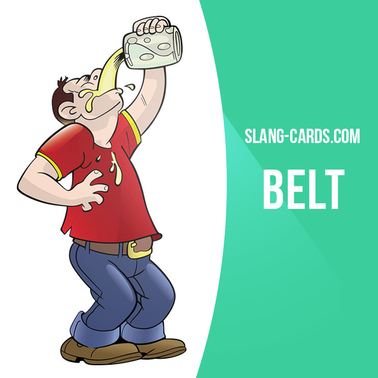 Slang Cards — “Belt” means a swallow or gulp of an