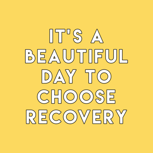 sheisrecovering:It’s a beautiful day to choose recovery 