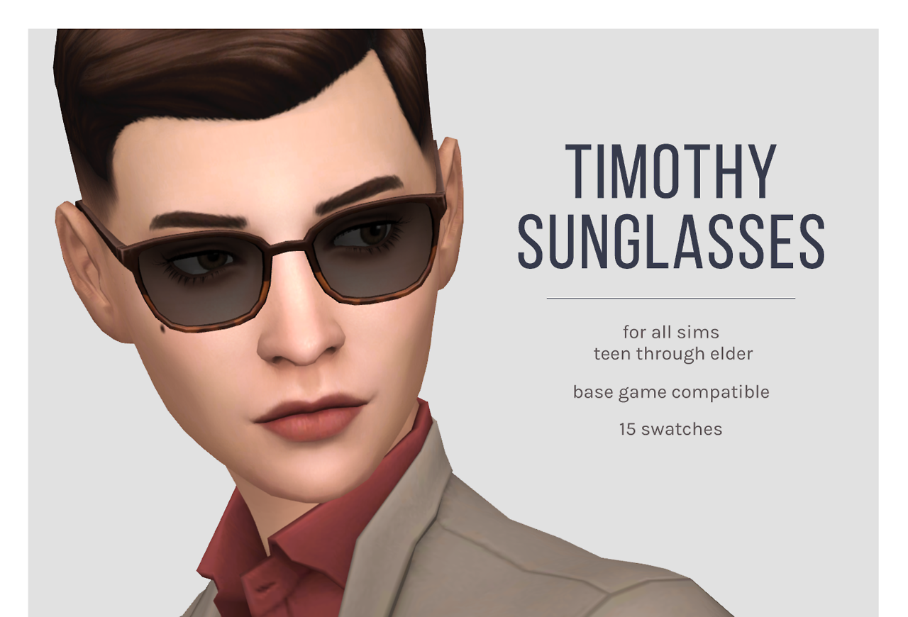 Timothy Glasses & SunglassesIâ€™m very excited to finally share these - Iâ€™ve had them on my self-sim for ages but just never seemed to be able to get around to finishing them. These are based on the glasses I wear every day (although they tend to be...