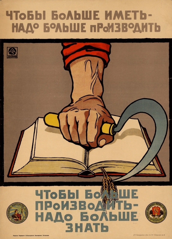 “To have more one must produce more. To produce more one must have more knowledge.” Soviet poster with education propaganda (1920s)