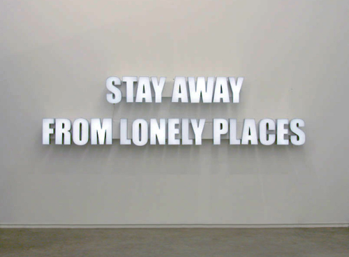 melisica:Ron Terada, ‘Stay Away from Lonely Places’ (2005)