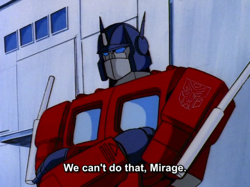 aeonmagnus:Optimus Prime is my Robot Dad: Courage.