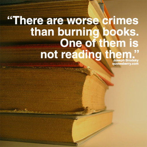 There are worse crimes than burning books. One of... | QuotesBerry: Hi ...