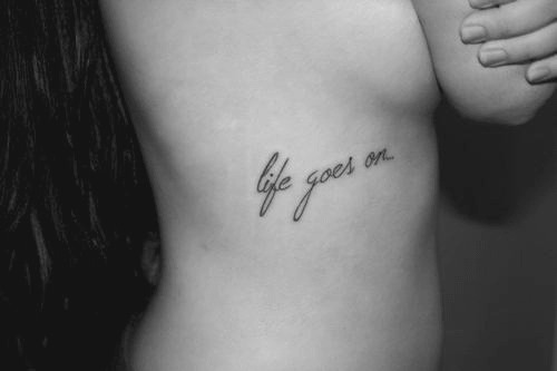 Little Tattoos Little Rib Tattoo Saying Life Goes On