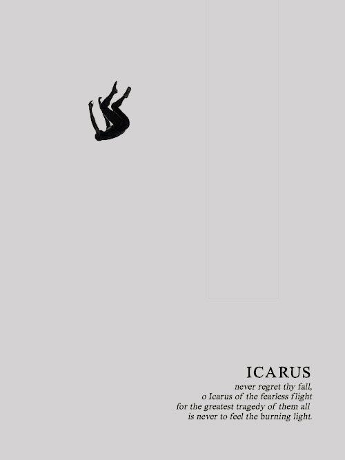 siruisblack:yes, icarus flew too close to the sun. but at least...