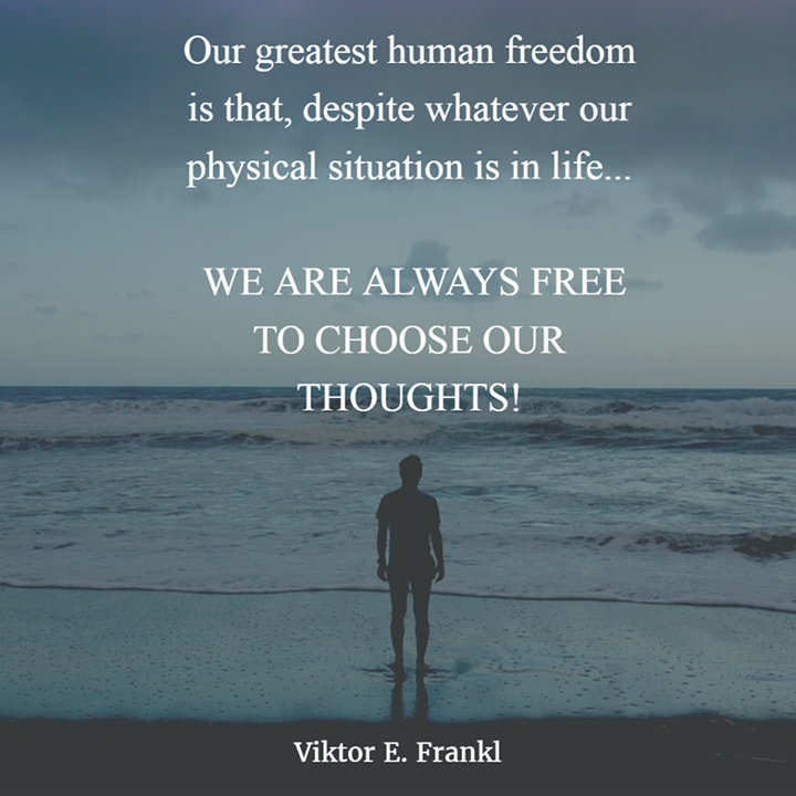 Think Positive To Make Things Positive - Our greatest human freedom is ...