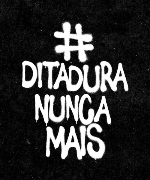 #DitaduraNuncaMais