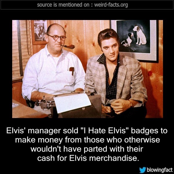 Weird Facts, Elvis’ manager sold “I Hate Elvis” badges to make...