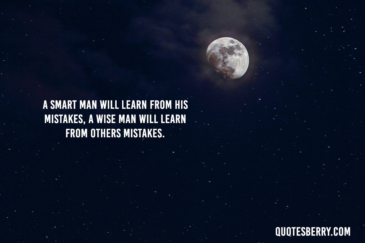 A Smart Man Will Learn From His Mistakes A Wise Quotesberry