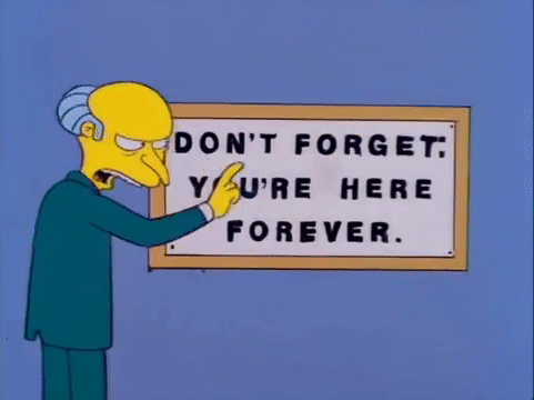 Image result for don't forget you're here forever gif