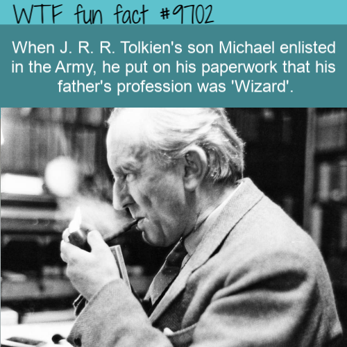 When J. R. R. Tolkien’s son Michael enlisted in the Army, he put on his paperwork that his father’s profession was ‘Wizard’.