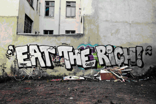 radicalgraff:Eat the Rich