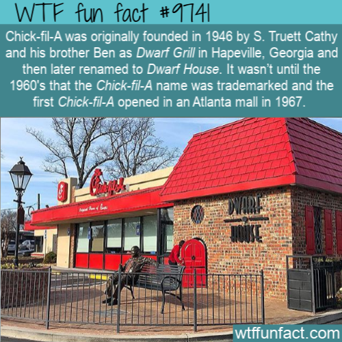 Amazing Random Fact: Chick-fil-A was originally founded in 1946 by S. Truett Cathy and his brother Ben as Dwarf Grill in Hapeville, Georgia and then later renamed to Dwarf House. It wasn’t until the 1960’s that the Chick-fil-A name was trademarked and the first Chick-fil-A opened in an Atlanta mall in 1967. 