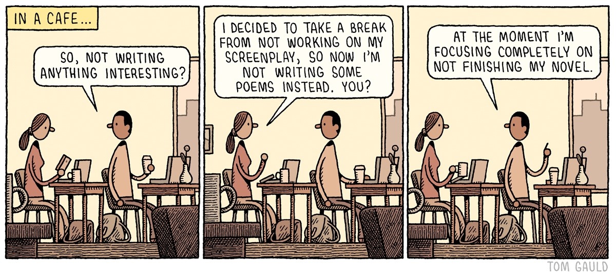 Anything interesting. Tom Gauld Comics. Take a Break. Writer Screenplay meme. Movies vs novels Screenplay.