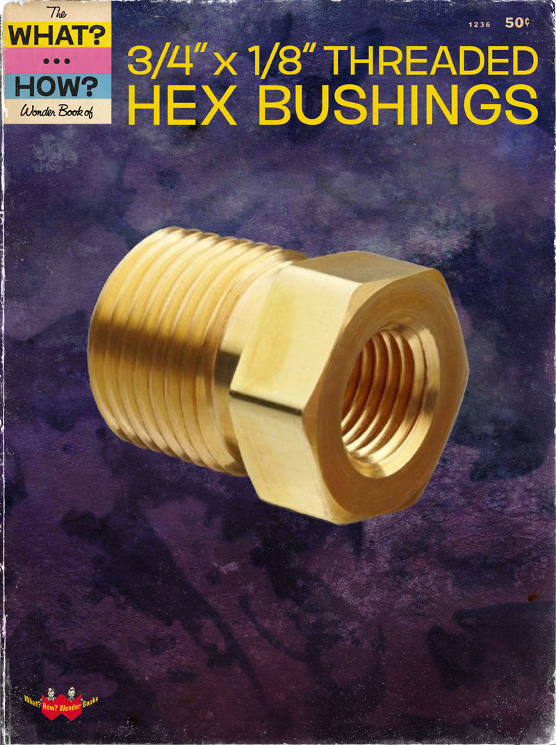 The What? How? Wonder Book of 3/4" x 1/8" Threaded Hex Bushings