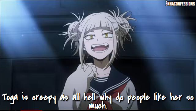 Confession Box {CLOSED} — Toga is creepy as all hell why do people like ...