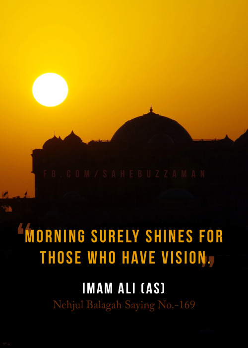 syedrezaabbas:“Morning surely shines for those who have...