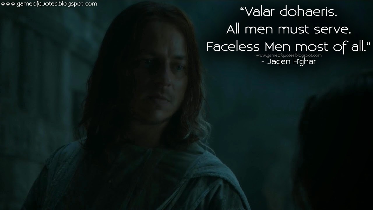 Game Of Thrones Quotes Jaqen H Ghar Valar Dohaeris All Men