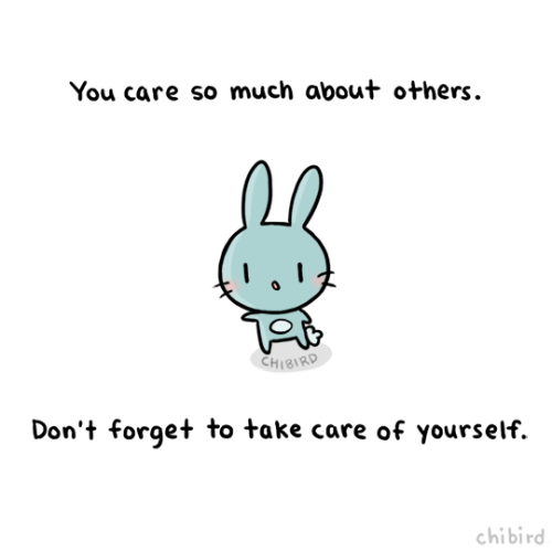 chibird:But truly! You are also important, and we tend to forget...