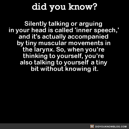 did-you-kno:Silently talking or arguing in your head is called...