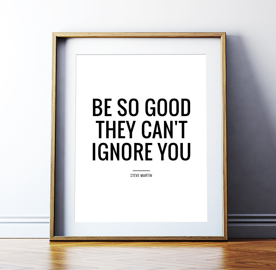 Good for them. Be so good they can’t ignore you. Ignore обои. You cant ignore me. Be that good they cant ignore you.