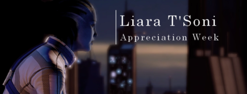 protheanexpert:It’s almost Liara appreciation week! Starting on...