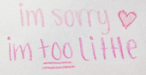 cloudninebrat:im sorry, im too little // crayon poems