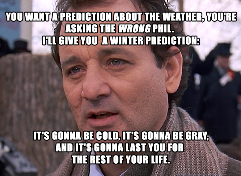 You want a prediction about the weather?