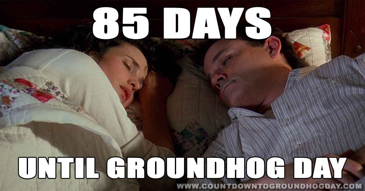 85 days until Groundhog Day
