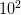 10^2 10^2