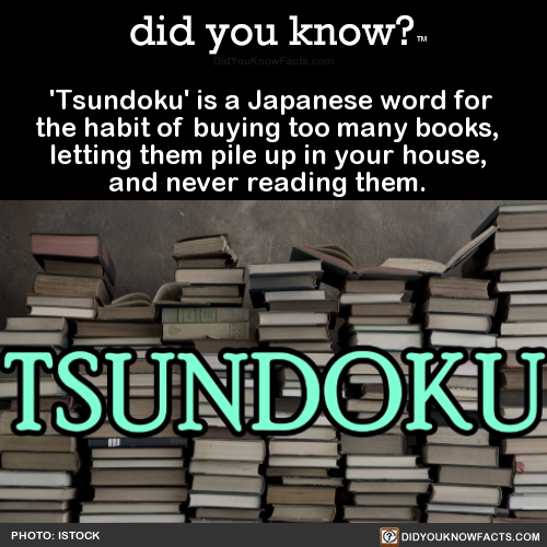 Tsundoku Is A Japanese Word For The Habit Of Did You Know