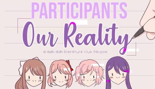 ddlcfanzine:Our Reality DDLC Fanzine Participants!Thank you to...