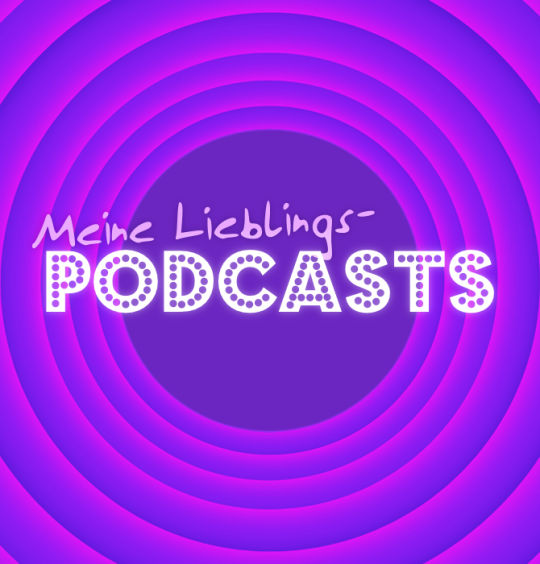 Meine Lieblings-Podcasts