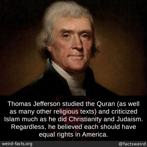 mindblowingfactz:Thomas Jefferson studied the Quran (as well...