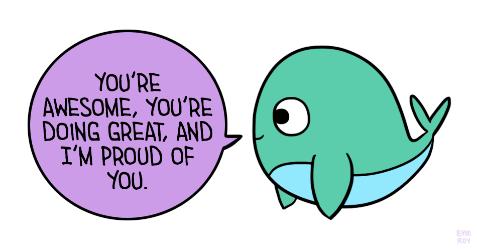 EMM'S POSITIVITY BLOG. — [Drawing of a green and blue whale saying ...