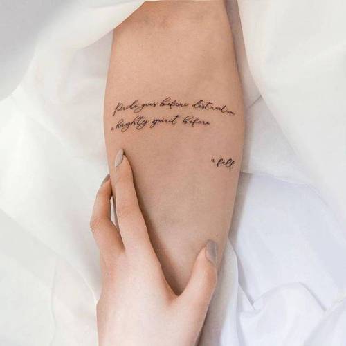 By Ghinko, done at West 4 Tattoo, Manhattan.... small;languages;tiny;ifttt;little;english;pride goes before destruction and a haughty spirit before a fall;lettering;inner forearm;medium size;quotes;ghinko;english tattoo quotes