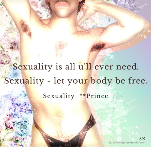 Prince lyrics  Sexuality ““C'mon everybody, yeah, this is your life. I’m talking about a revolution we gotta organize. We don’t need no segregation, we don’t need no race. New age revelation, I think we got a case. I’m OK as long as u are here with...