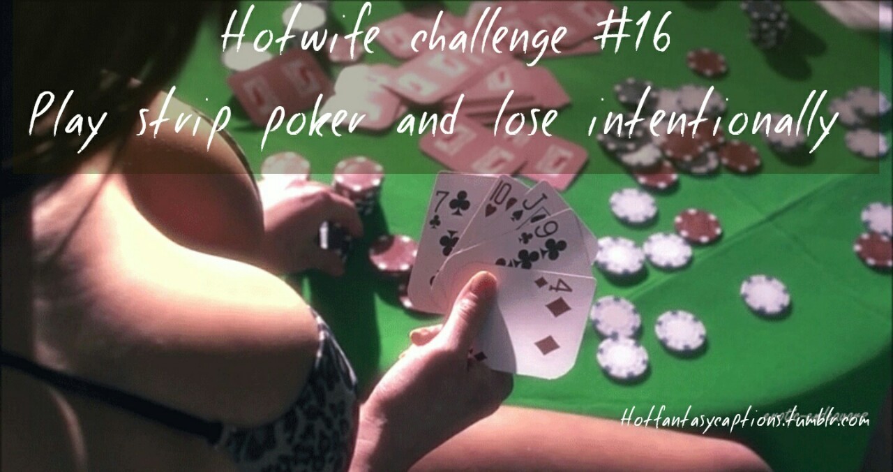 Hotwife challenge #16 Play strip poker and lose intentionally. 