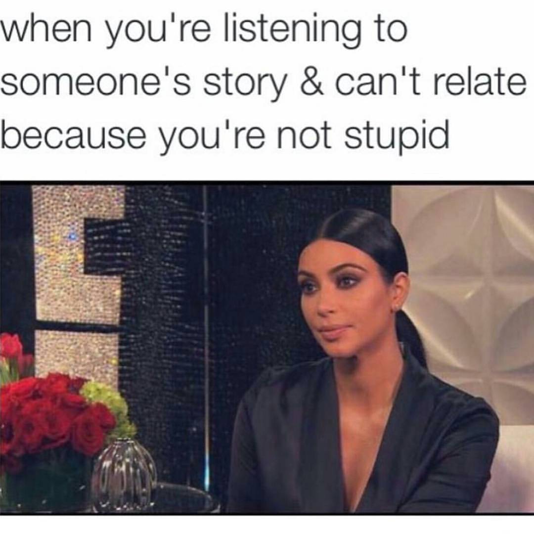Life As Told By Kim Kardashian Memes