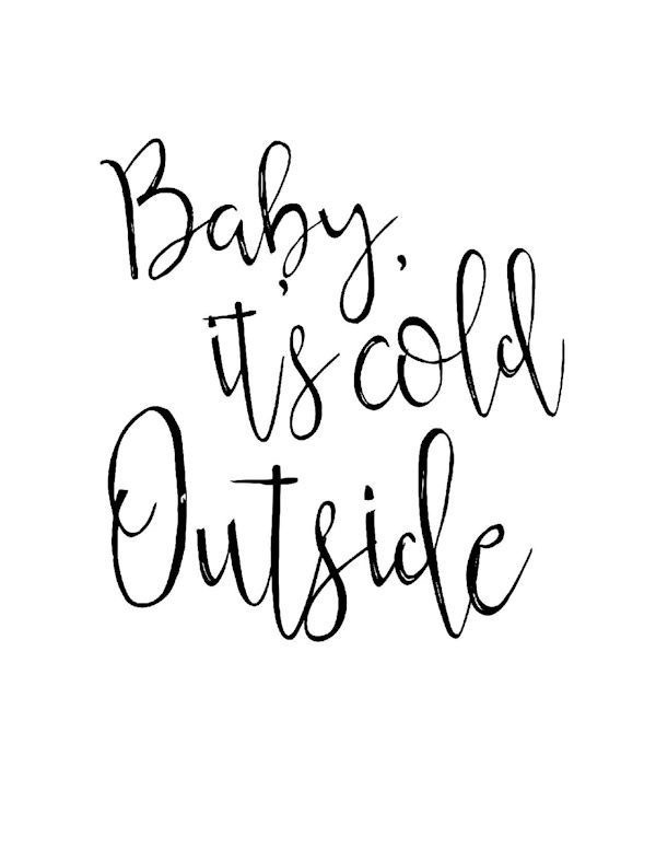 its cold outside its cold outside
