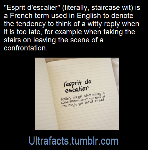 ultrafacts:L'esprit de l'escalier or l'esprit d'escalier...