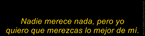 idolos-frases:Quédate con quien saque la mejor parte de ti.