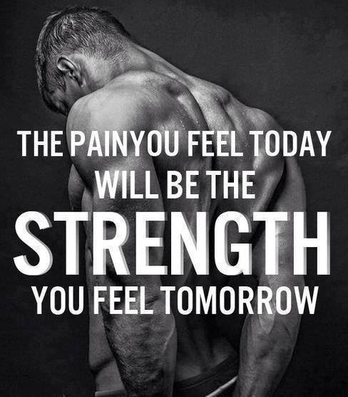 “The pain you feel today will be the strength you feel...