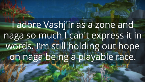  I adore Vashj'ir as a zone and naga so much I can’t...
