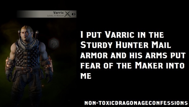 Non Toxic Da Confessions Confession I Put Varric In The Sturdy