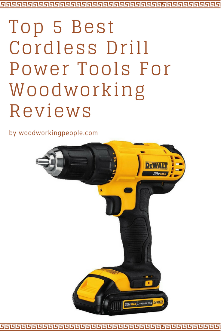 Woodworking People Top 5 Best Cordless Drill Power Tools 