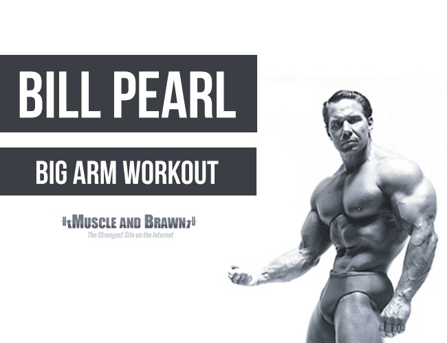 Muscle and Brawn — Bill Pearl’s big arm workout =>...